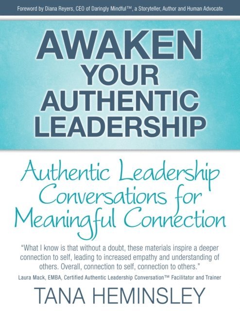 Tana Lee Heminsley, Diana Reyers - Awaken Your Authentic Leadership - Authentic Leadership Conversations for Meaningful Connection, E-bok. Tillgänglighet: Lägg i varukorg