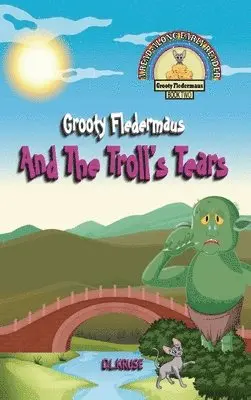 D L Kruse - Grooty Fledermaus And The Troll's Tears, Inbunden. Tillgänglighet: Tillfälligt slut