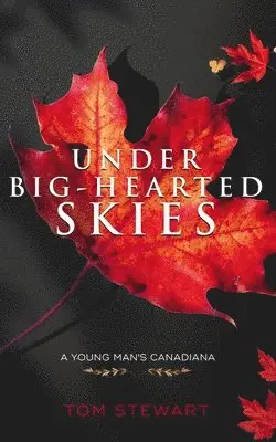 Tom Stewart - Under Big-Hearted Skies, Häftad. Tillgänglighet: Lägg i varukorg