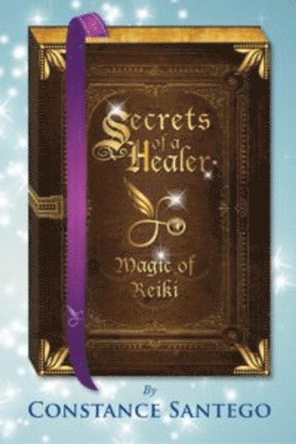 Constance Santego - Secrets of a Healer - Magic of Reiki, E-bok