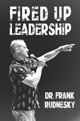 Frank Rudnesky - Fired Up Leadership, Häftad