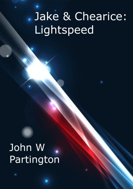 John W Partington - Jake & Chearice: Lightspeed, E-bok