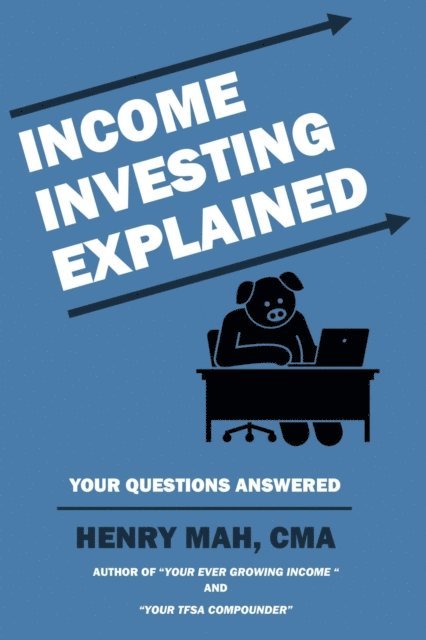 Henry Mah - Income Investing Explained, E-bok