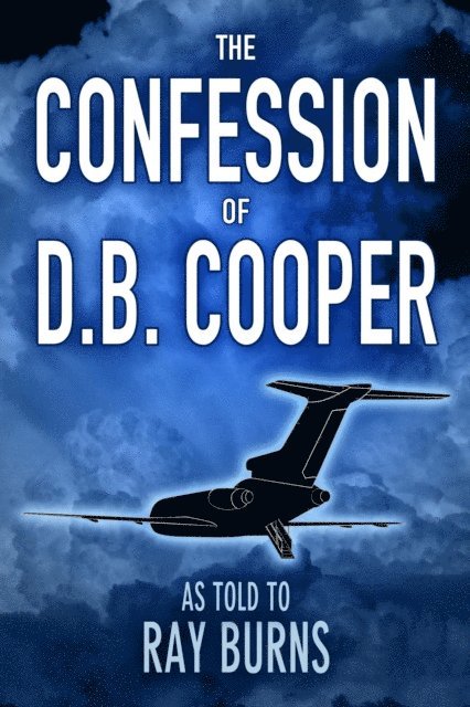 Ray Burns - Confession of D.B. Cooper, E-bok
