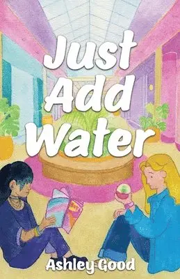 Ashley Good - Just Add Water, Häftad. Tillgänglighet: Lägg i varukorg