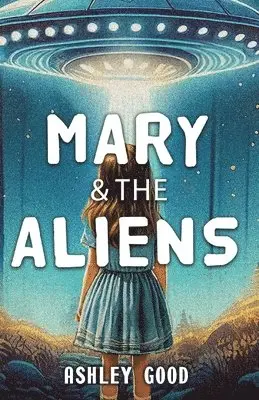 Ashley Good - Mary & the Aliens, Häftad. Tillgänglighet: Lägg i varukorg