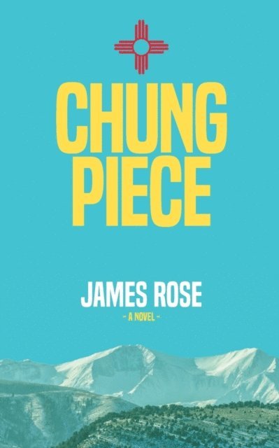 James Rose - Chung Piece: A Novel, E-bok
