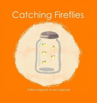 Celina Lagnado, Leo Lagnado - Catching Fireflies, Inbunden. Tillgänglighet: Lägg i varukorg
