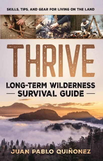 Juan Pablo Quinonez - Thrive: Long-Term Wilderness Survival Guide; Skills, Tips, and Gear for Living on the Land, E-bok. Tillgänglighet: Lägg i varukorg
