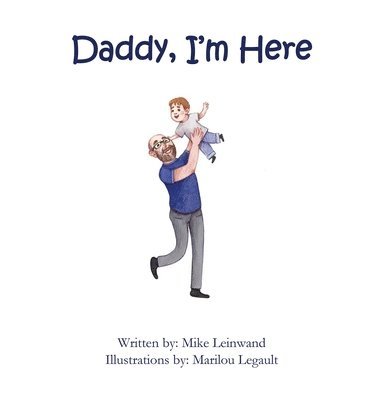 Mike Leinwand - Daddy, I'm Here, Inbunden