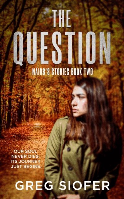 GREG SIOFER - Question : Our Soul Never Dies; Its Journey Just Begins., E-bok. Tillgänglighet: Lägg i varukorg