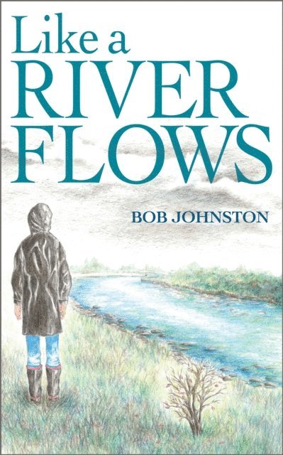 Bob Johnson - Like A River Flows, E-bok