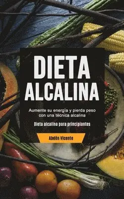 Abdón Vicente - Dieta Alcalina, Häftad. Tillgänglighet: Lägg i varukorg