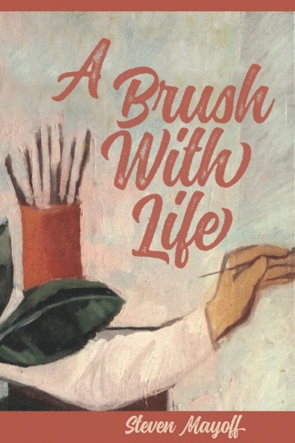 Steven Mayoff - Brush with Life, E-bok