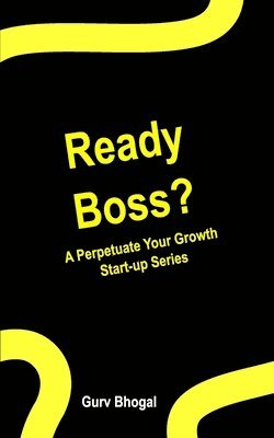 Gurv Bhogal - Ready Boss?: A Perpetuate Your Growth Series, Häftad