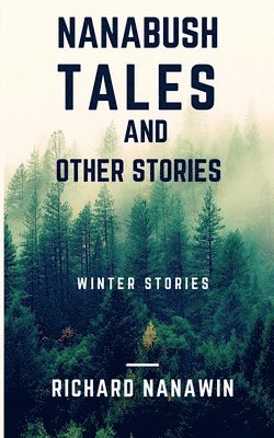 Richard Nanawin, Pat Cuthbert - Nanabush Tales and Other Stories, Häftad. Tillgänglighet: Lägg i varukorg