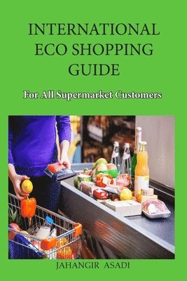 Jahangir Asadi - International Eco Shopping Guide for all Supermarket Customers, Häftad. Tillgänglighet: Lägg i varukorg