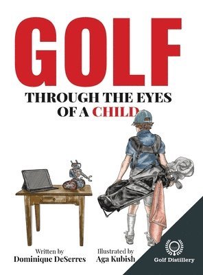 Dominique Deserres - Golf Through the Eyes of a Child, Inbunden