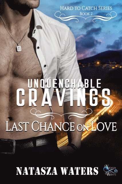 Natasza Waters - Unquenchable Cravings: Last Chance on Love, E-bok