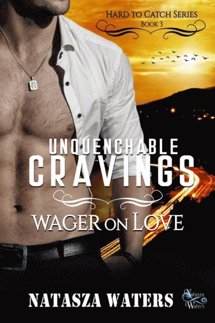 Natasza Waters - Unquenchable Cravings: Wager on Love, E-bok