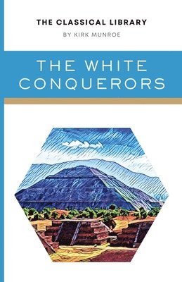 Kirk Munroe - White Conquerors, Häftad