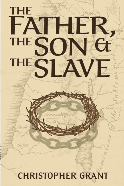 Christopher Grant - Father, the Son & the Slave, E-bok