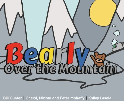 Cheryl Mahaffy, Peter G Mahaffy - Bearly Over the Mountain, Inbunden