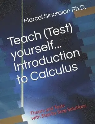Marcel Sincraian - Teach (Test) yourself...Introduction to Calculus, Häftad. Tillgänglighet: Lägg i varukorg