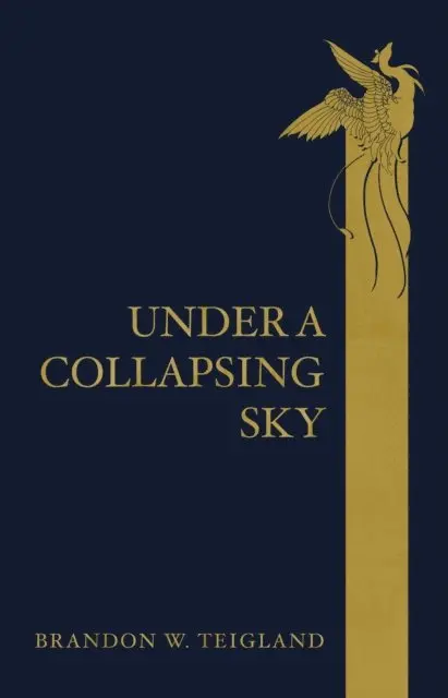 Brandon  W. Teigland - Under a Collapsing Sky, E-bok. Tillgänglighet: Lägg i varukorg