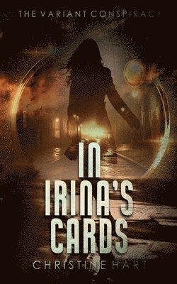 Christine A Hart - In Irina's Cards (The Variant Conspiracy, Book 1), Häftad
