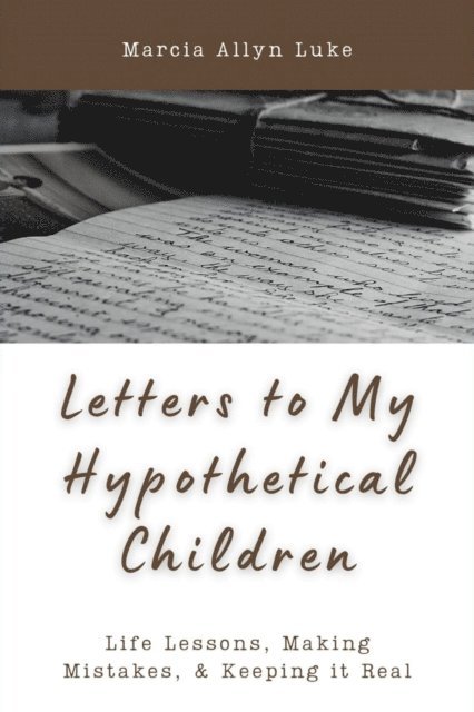 Marcia Allyn Luke - Letters to My Hypothetical Children, E-bok