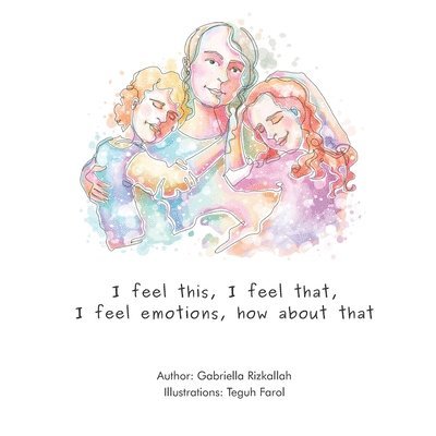 Gabriella Rizkallah - I Feel This, I Feel That, I Feel Emotions, How About That., Häftad