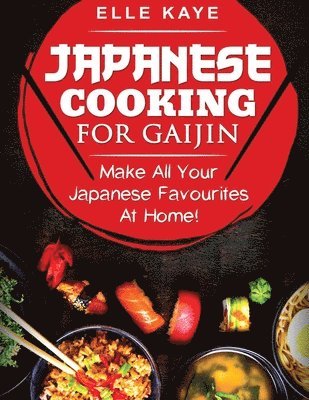 Elle Kaye - Japanese Cooking for Gaijin, Häftad