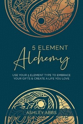Ashley Abbs - 5 Element Alchemy, Häftad