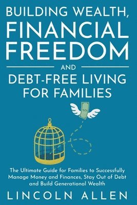 Lincoln Allen - Building Wealth, Financial Freedom and Debt-Free Living for Families, Häftad