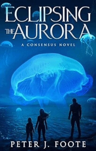 Peter J. Foote - Eclipsing the Aurora, E-bok
