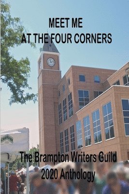 Michael Joll, Raymond Holmes - Meet Me At The Four Corners: A Brampton Writers' Guild Anthology, Häftad