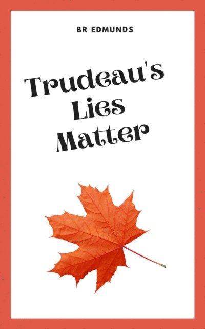 BR Edmunds - Trudeau's Lies Matter, E-bok. Tillgänglighet: Lägg i varukorg