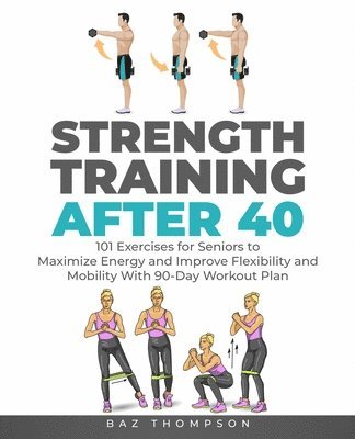 Baz Thompson - Strength Training After 40, Häftad. Tillgänglighet: Lägg i varukorg