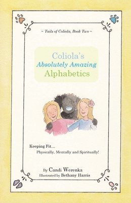 Candi Werenka - Coliola's Absolutely Amazing Alphabetics, Häftad