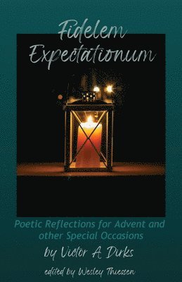 Victor A Dirks, Wesley A Thiessen - Fidelem Expectationum, Häftad