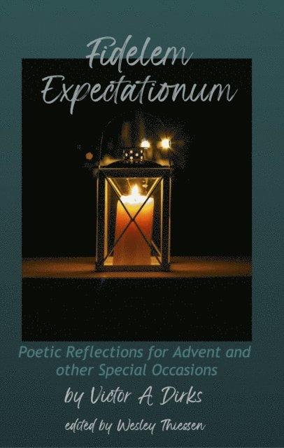 Victor A. Dirks, Wesley A Thiessen - Fidelem Expectationum, E-bok
