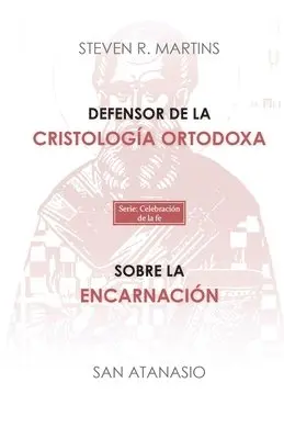 Steven Martins, San Atanasio - Defensor de la cristología ortodoxa / Sobre la encarnación, Häftad. Tillgänglighet: Lägg i varukorg