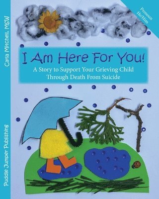 Carla Mitchell - I Am Here For You! A Story To Support Your Grieving Child Through Death From Suicide, Häftad. Tillgänglighet: Lägg i varukorg