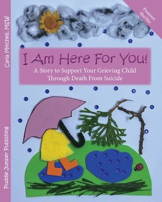 Carla Mitchell - I Am Here For You! A Story To Support Your Grieving Child Through Death From Suicide, Häftad. Tillgänglighet: Lägg i varukorg