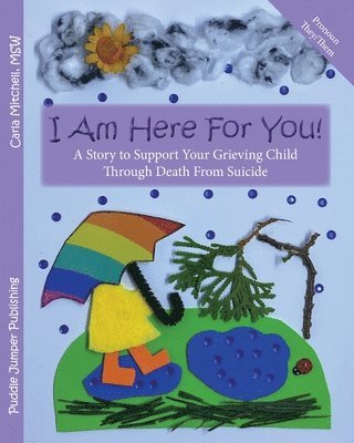 Carla Mitchell - I Am Here For You! A Story To Support Your Grieving Child Through Death From Suicide, Häftad. Tillgänglighet: Lägg i varukorg
