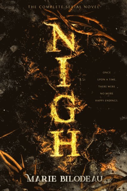Marie Bilodeau - Nigh: The Complete Serial Novel, E-bok