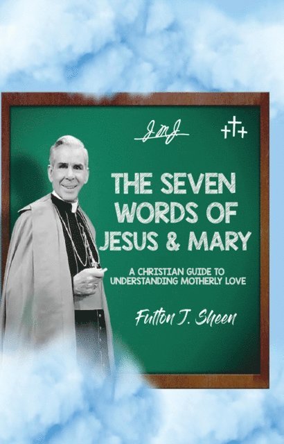 Fulton J. Sheen, Allan Smith - Seven Words of Jesus and Mary, E-bok