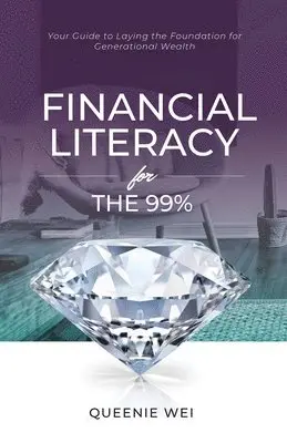 Queenie Wei - Financial Literacy for the 99%, Häftad. Tillgänglighet: Lägg i varukorg