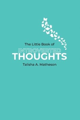 Talisha A Matheson - Little Book Of Introverted Thoughts, Häftad. Tillgänglighet: Lägg i varukorg